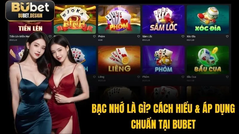 Bạc Nhớ Là Gì? Cách Hiểu & Áp Dụng Chuẩn Tại BUBET