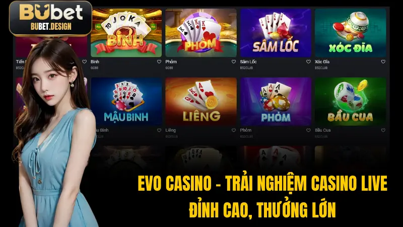 EVO Casino – Trải Nghiệm Casino Live Đỉnh Cao, Thưởng Lớn