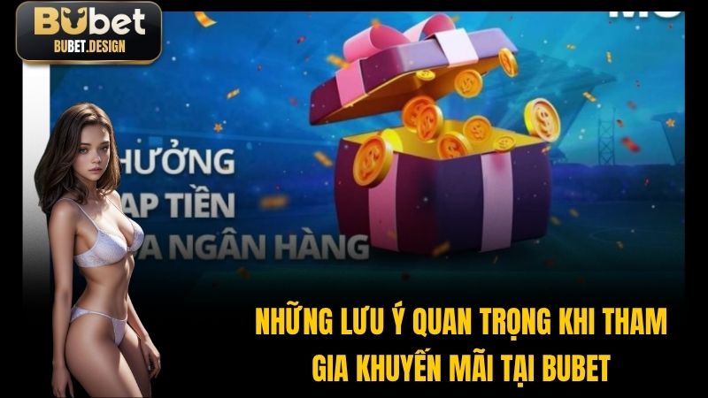Những lưu ý quan trọng khi tham gia khuyến mãi tại BUBET