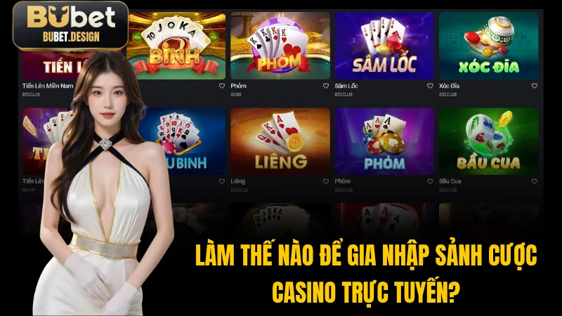 Làm thế nào để gia nhập sảnh cược casino trực tuyến?