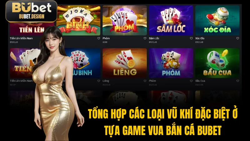 Tổng hợp các loại vũ khí đặc biệt ở tựa game vua bắn cá BUBET