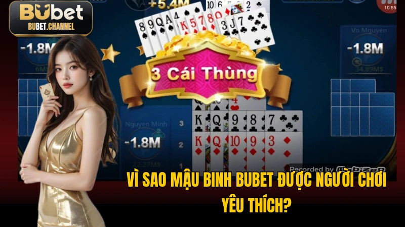 Vì sao Mậu Binh BUBET được người chơi yêu thích?
