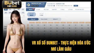 VR Xổ Số BUBET - Thực Hiện Hóa Ước Mơ Làm Giàu
