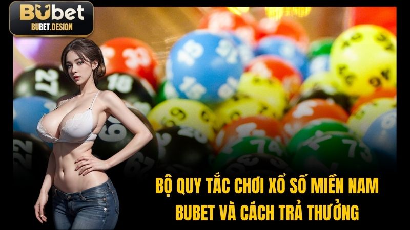 Cách chơi xổ số miền Nam chi tiết